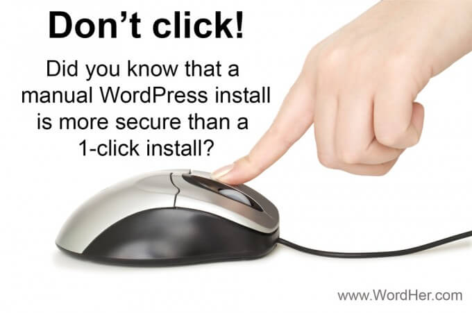 Learn why a manual WordPress install is more secure than a 1-click install.  From WordHer.com.